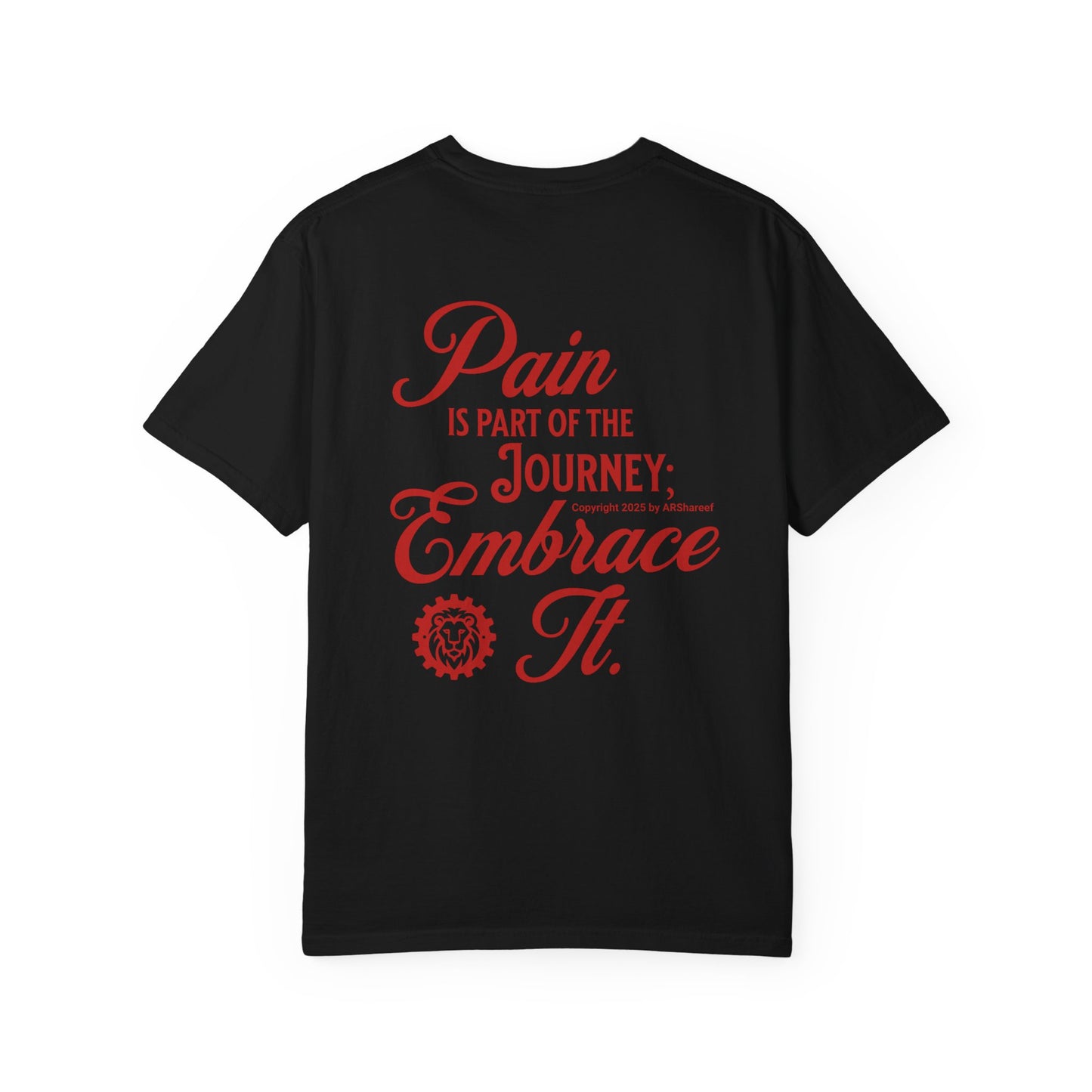 Embrace the Pain Unisex Bold Motivational Graphic Tee