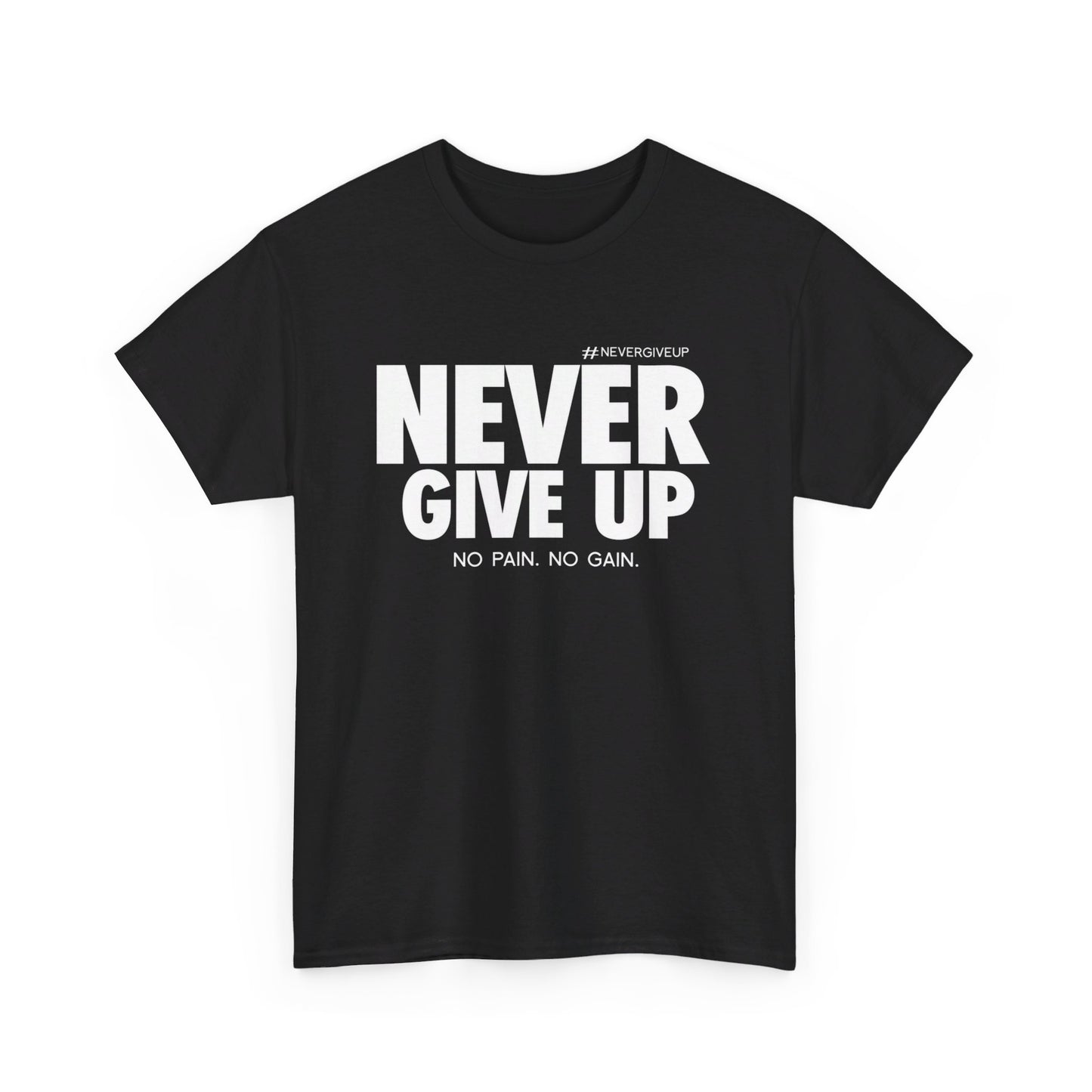 Never Give Up - Unisex Heavy Cotton Tee