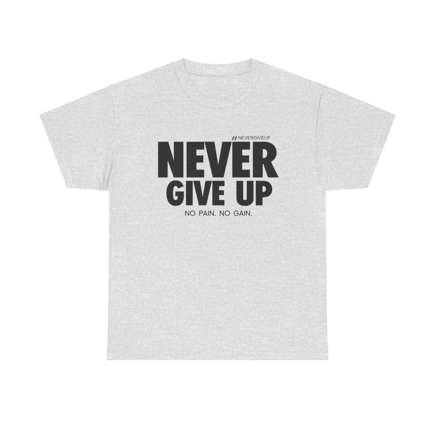 Never Give Up - Unisex Heavy Cotton Tee (Black Font)