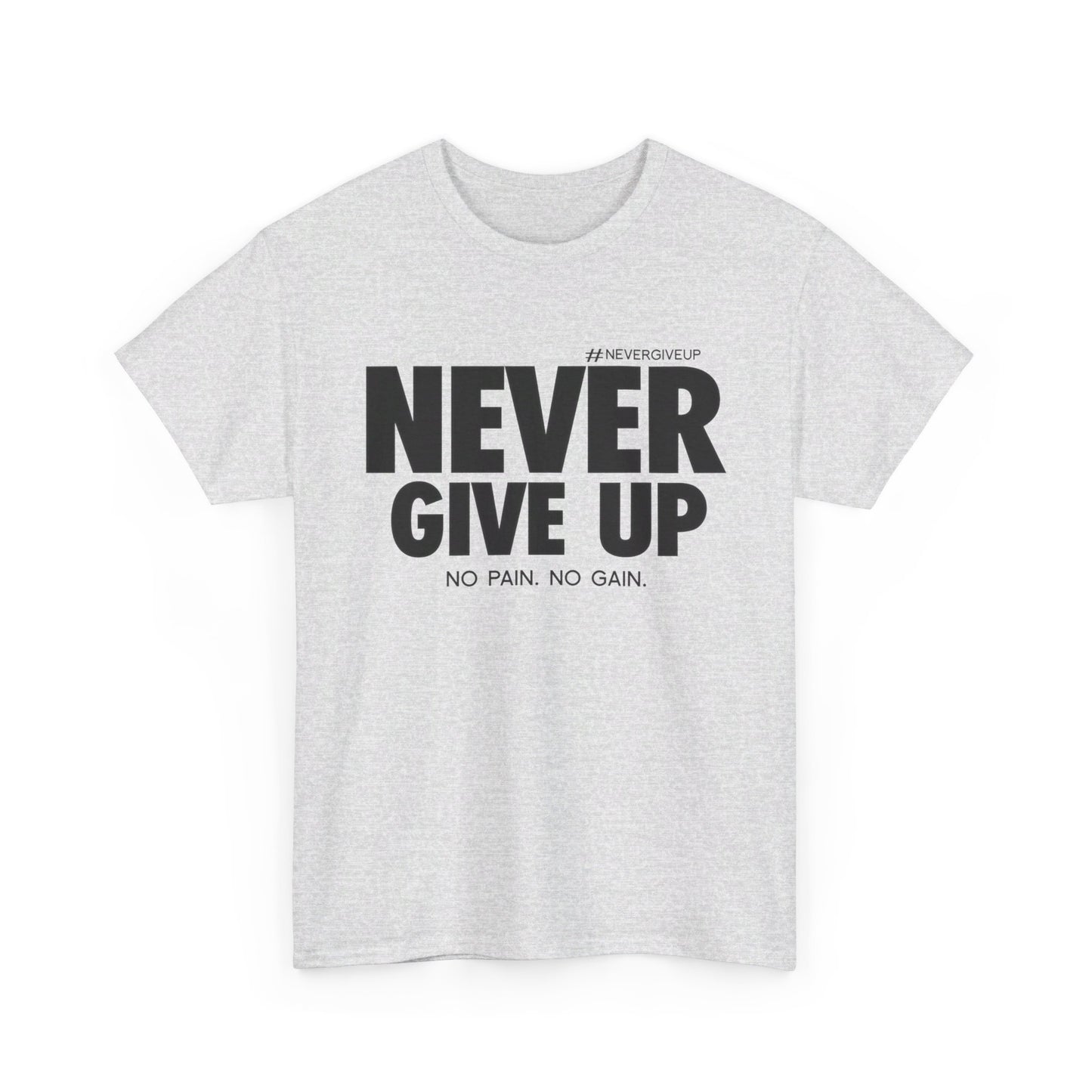 Never Give Up - Unisex Heavy Cotton Tee (Black Font)