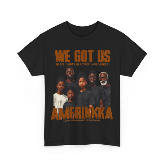 We Got Us Unisex Heavy Cotton Tee with Family