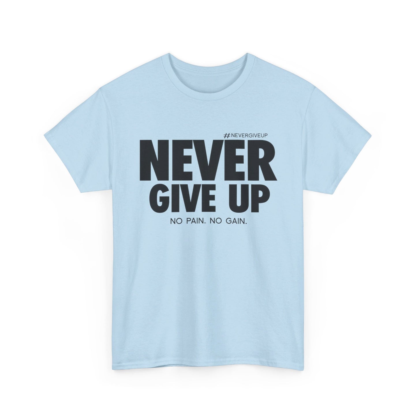 Never Give Up - Unisex Heavy Cotton Tee (Black Font)