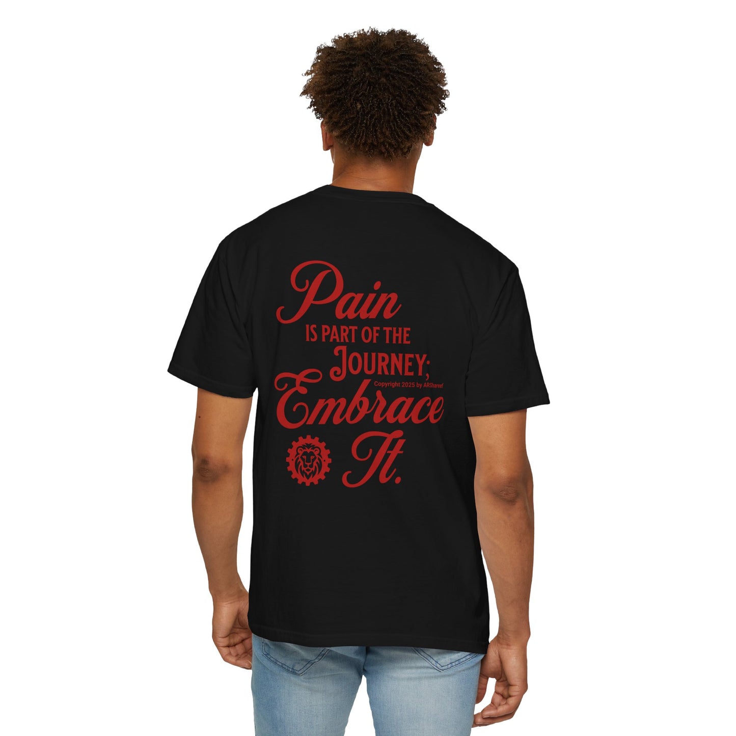 Embrace the Pain Unisex Bold Motivational Graphic Tee