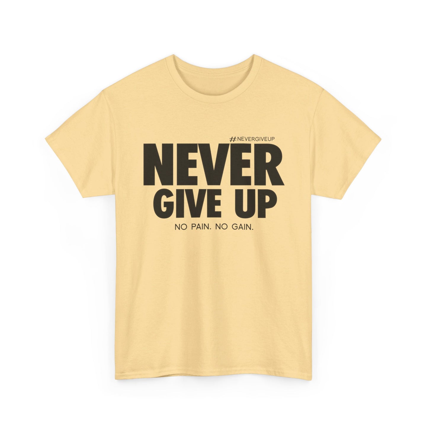 Never Give Up - Unisex Heavy Cotton Tee (Black Font)