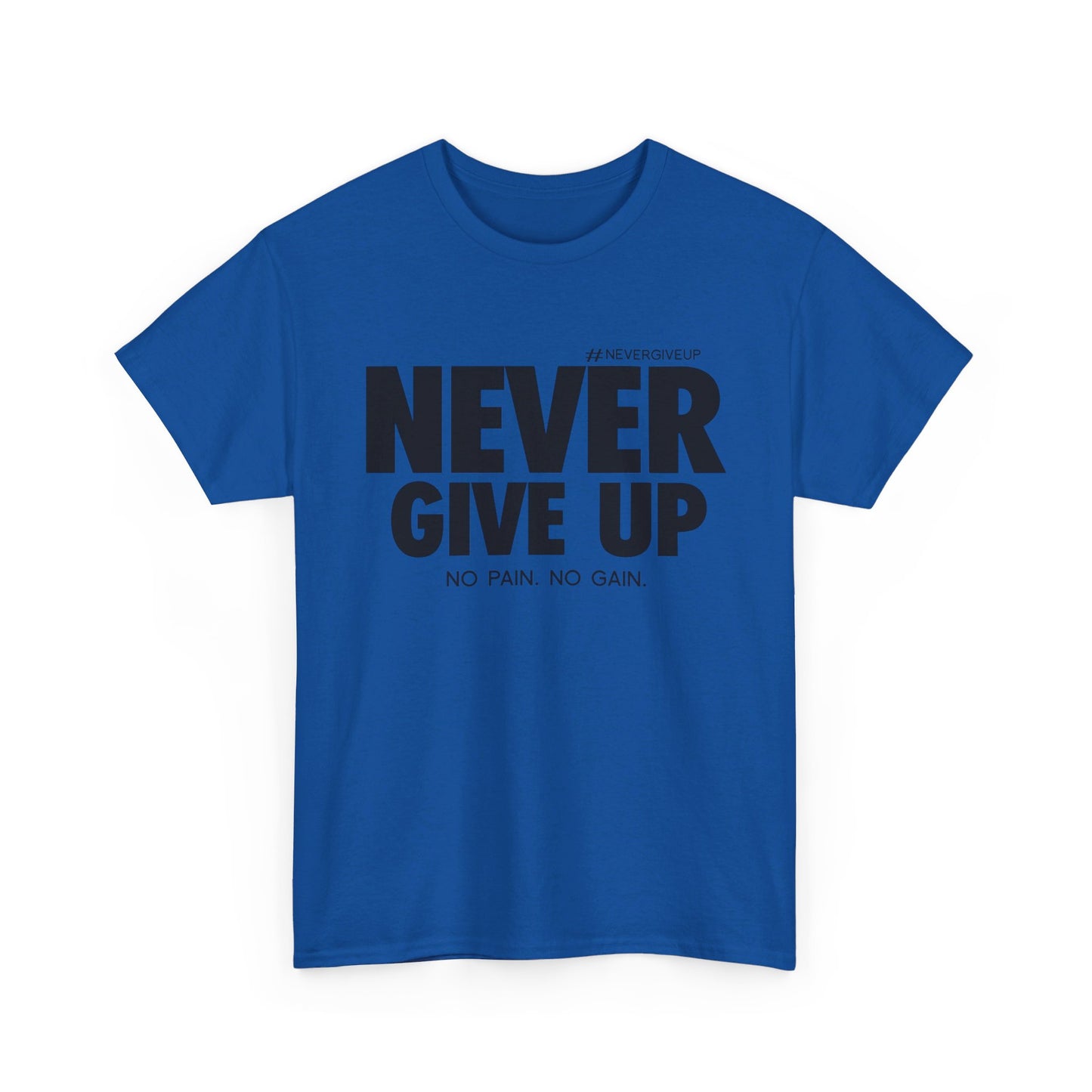 Never Give Up - Unisex Heavy Cotton Tee (Black Font)
