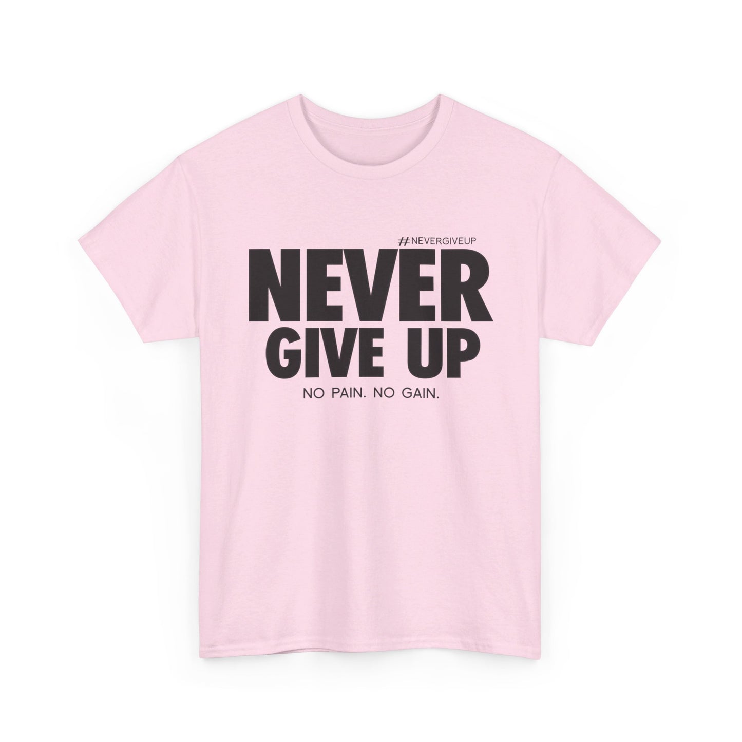 Never Give Up - Unisex Heavy Cotton Tee (Black Font)