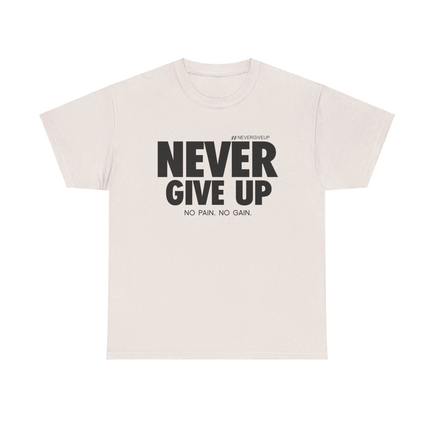 Never Give Up - Unisex Heavy Cotton Tee (Black Font)