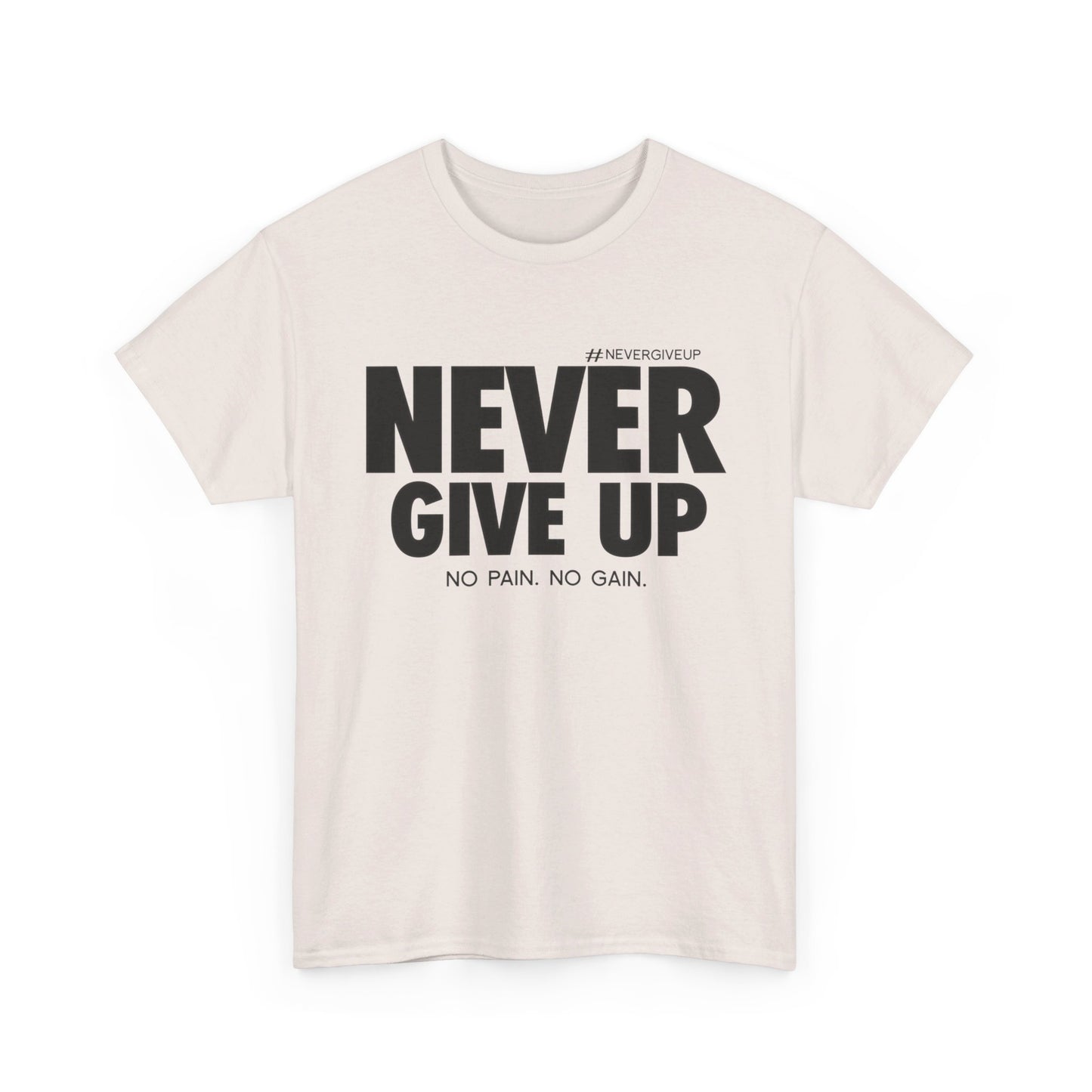 Never Give Up - Unisex Heavy Cotton Tee (Black Font)