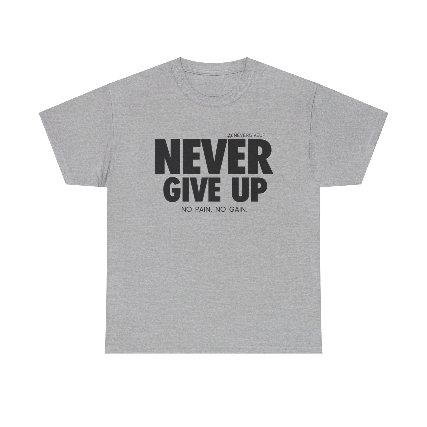Never Give Up - Unisex Heavy Cotton Tee (Black Font)