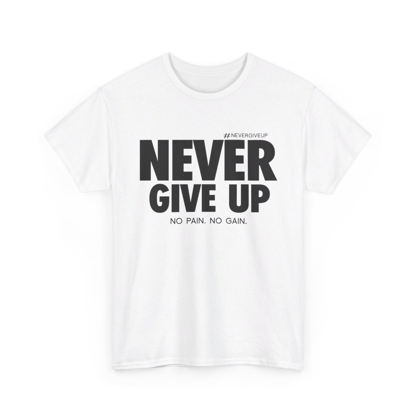 Never Give Up - Unisex Heavy Cotton Tee (Black Font)