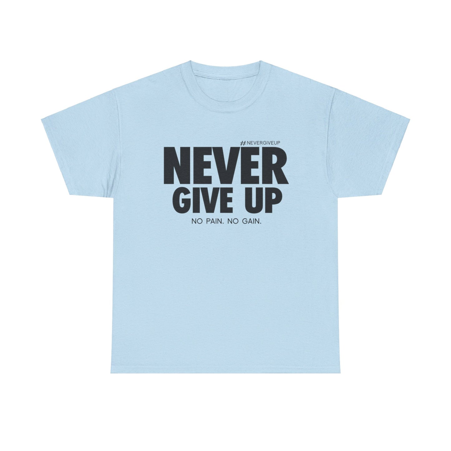 Never Give Up - Unisex Heavy Cotton Tee (Black Font)