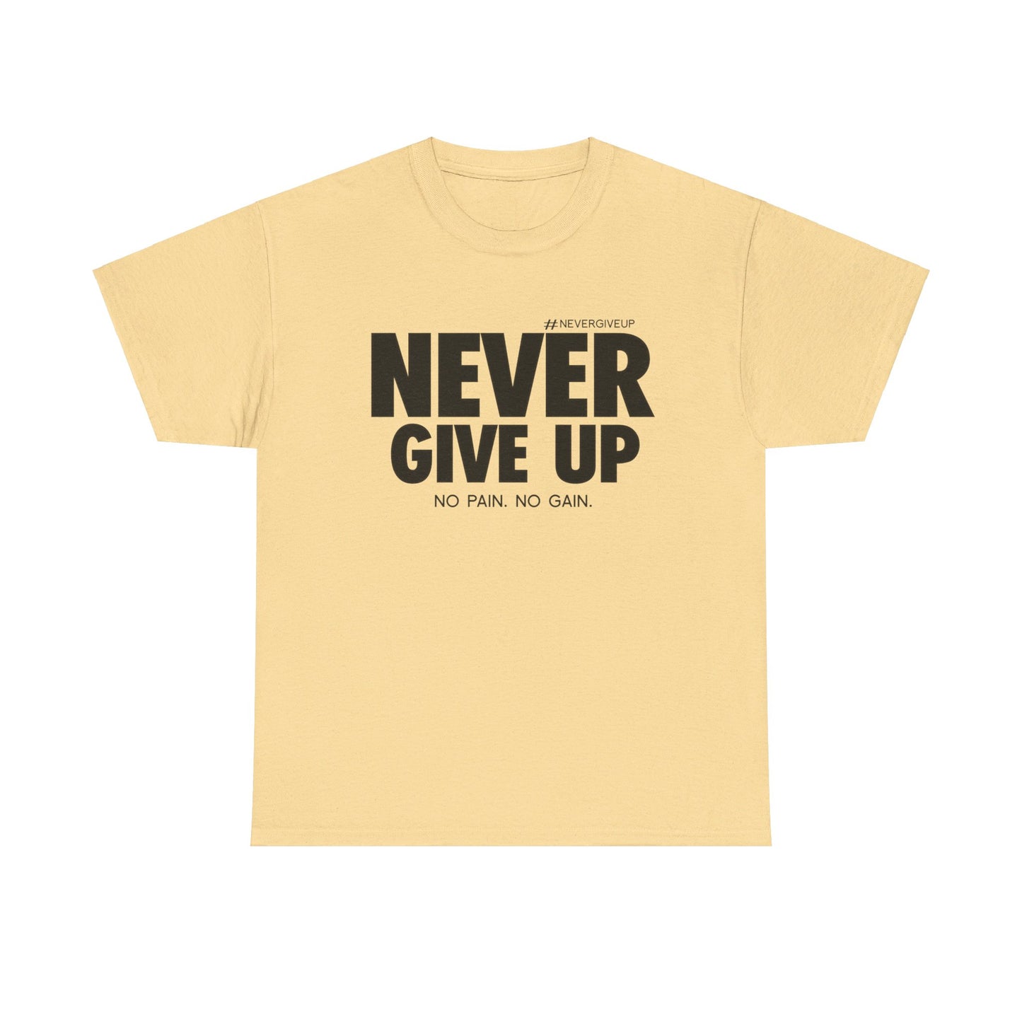 Never Give Up - Unisex Heavy Cotton Tee (Black Font)