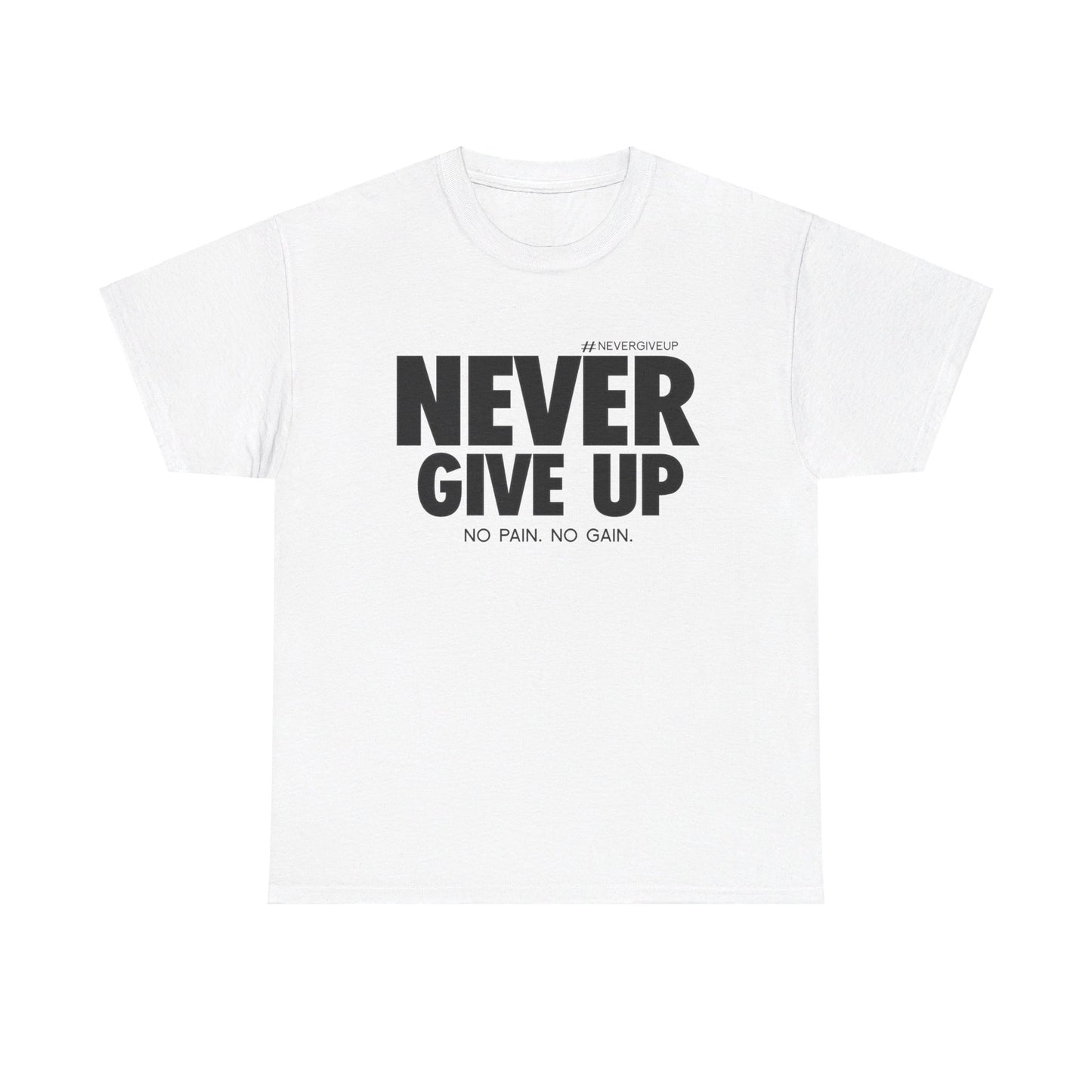 Never Give Up - Unisex Heavy Cotton Tee (Black Font)