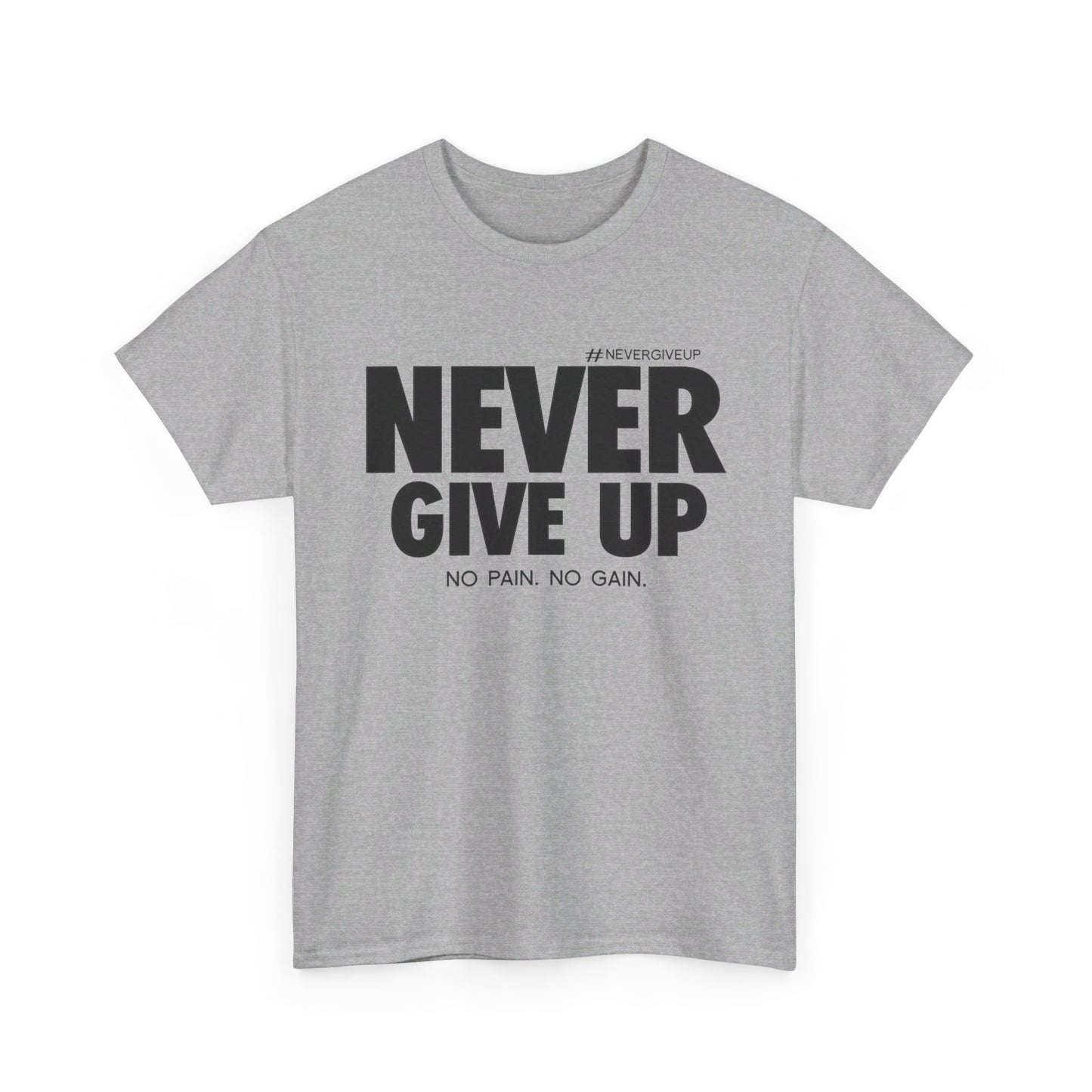 Never Give Up - Unisex Heavy Cotton Tee (Black Font)