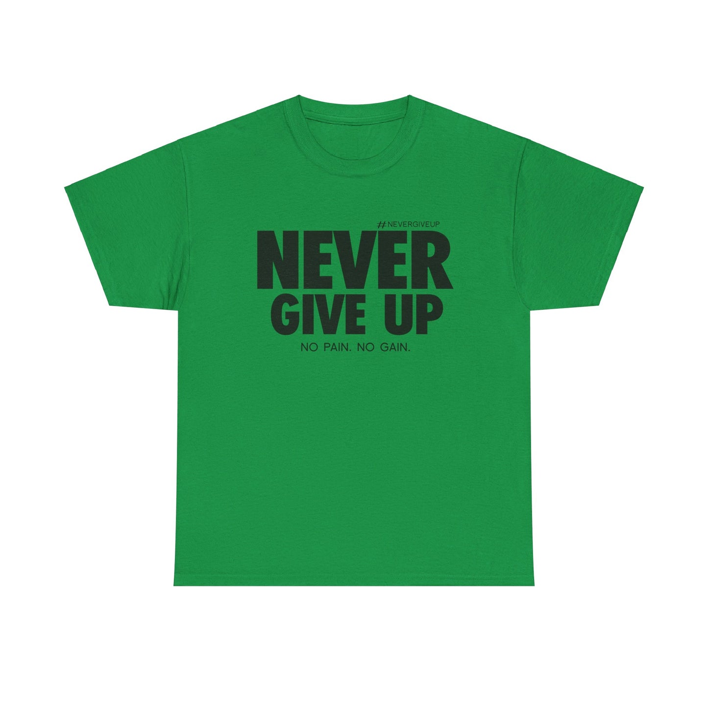Never Give Up - Unisex Heavy Cotton Tee (Black Font)
