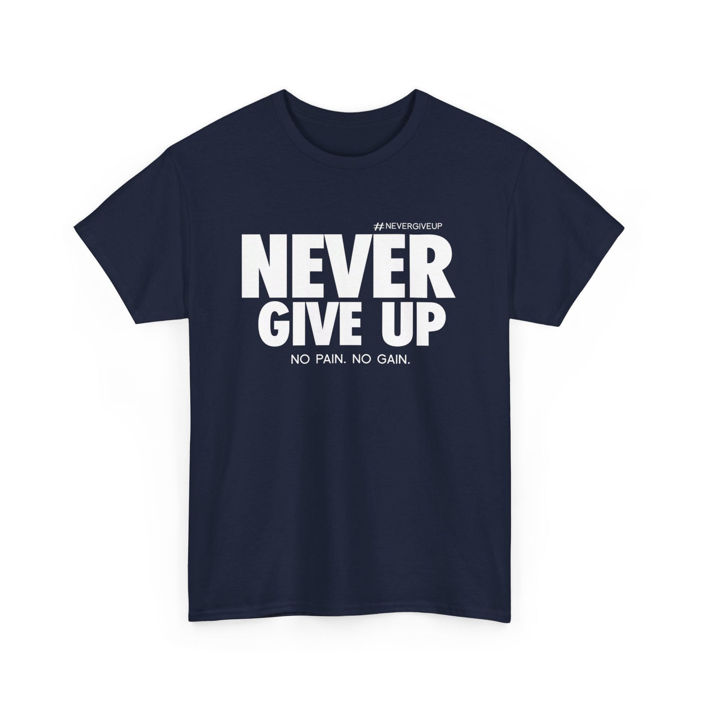 Never Give Up - Unisex Heavy Cotton Tee