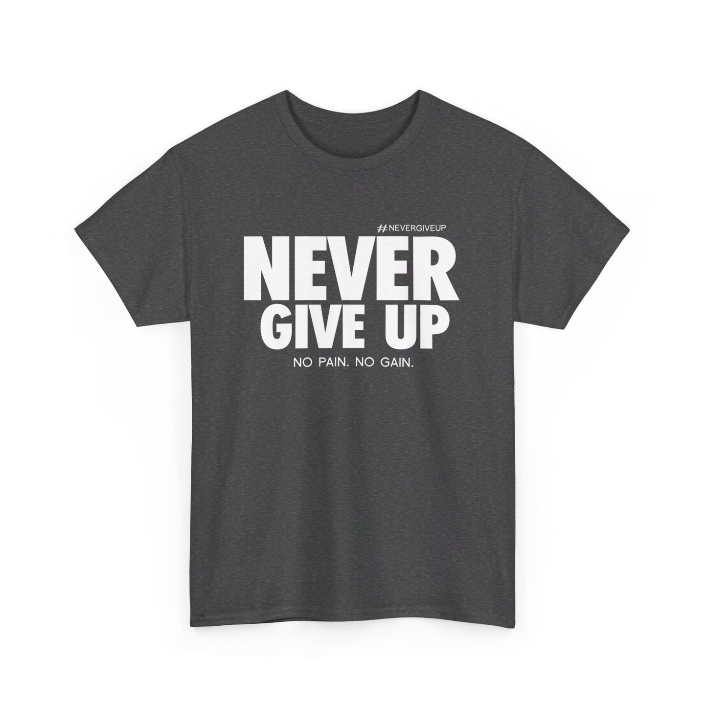 Never Give Up - Unisex Heavy Cotton Tee